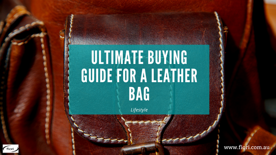 Ultimate Buying Guide For A Leather Bag
