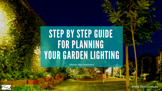 Step by Step Guide For Planning Your Garden Lighting