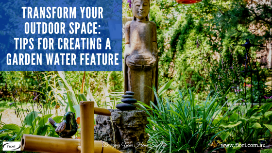 Transform Your Outdoor Space: Tips For Creating a Garden Water Feature