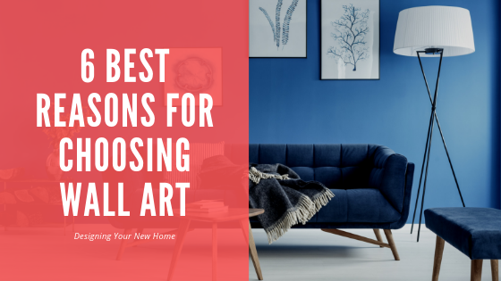 6 Best Reasons For Choosing Wall Art - Fiori - Bringing Your Home To Life