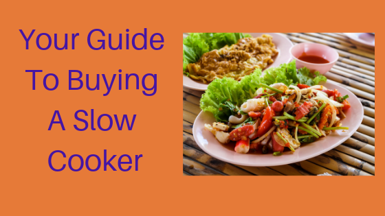 Guide to Buying a Slow Cooker