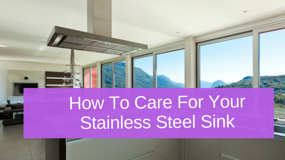 How To Care For Your Stainless Steel Sink