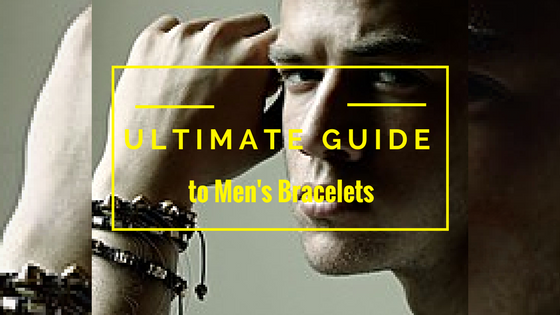 Ultimate Guide to Men's Bracelets