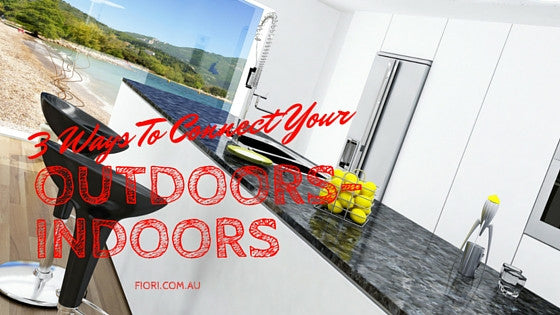 3 Ways to Connect Your Indoors and Outdoors at Home