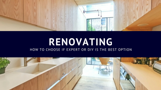 How to Choose the Best for You? Expert or DIY Renovation