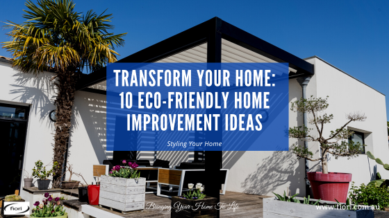 Transform Your Home: 10 Eco-Friendly Home Improvement Ideas
