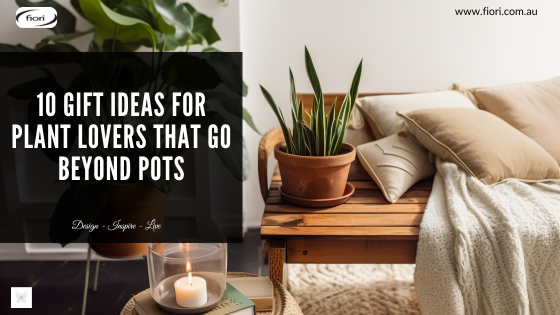 10 Gift Ideas for Plant Lovers That Go Beyond Pots