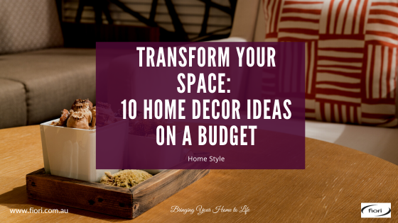 Transform Your Space: 10 Home Decor Ideas on a Budget
