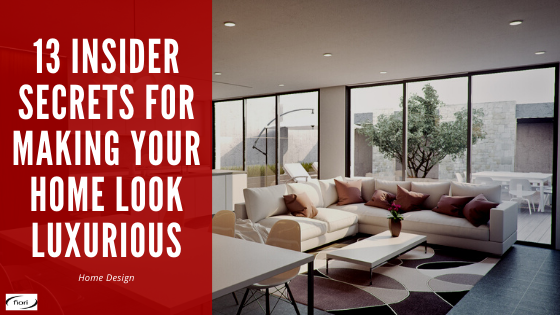13 Insider Secrets For Making Your Home Look Luxurious