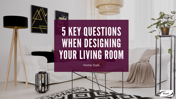 5 Key Questions When Designing Your Living Room