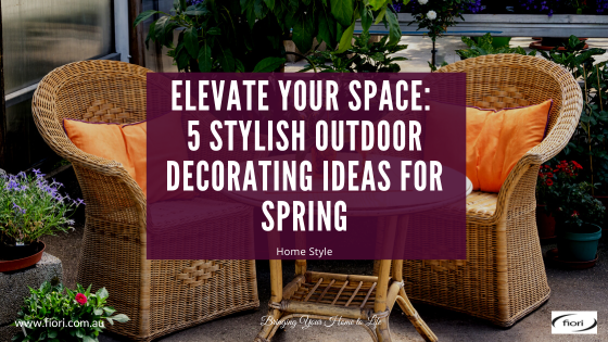 Elevate Your Space: 5 Stylish Outdoor Decorating Ideas for Spring