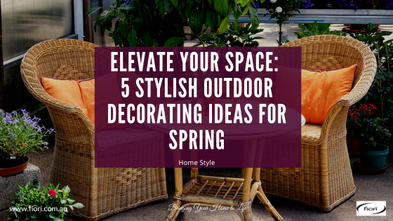 Elevate Your Space: 5 Stylish Outdoor Decorating Ideas for Spring ...