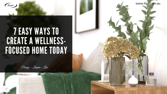 7 Easy Ways to Create a Wellness-Focused Home Today