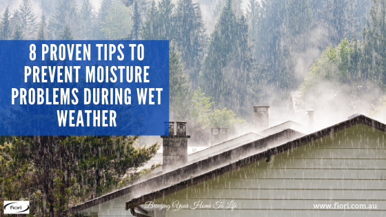8 Proven Tips to Prevent Moisture Problems During Wet Weather
