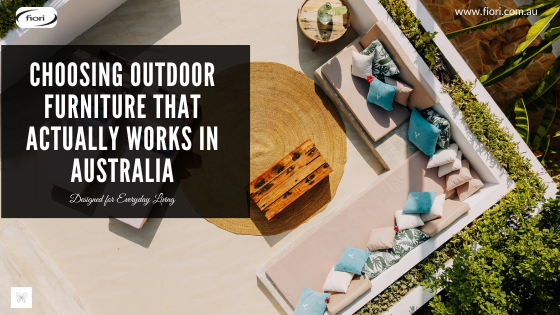 Choosing Outdoor Furniture That Actually Works in Australia