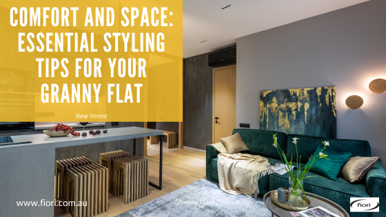 Comfort and Space: Essential Styling Tips for Your Granny Flat