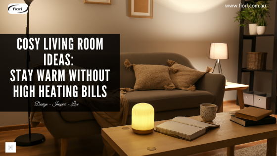 Cosy Living Room Ideas: Stay Warm Without High Heating Bills