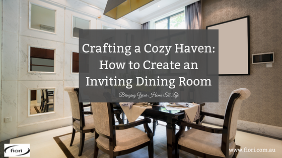 Crafting a Cozy Haven: How to Create an Inviting Dining Room