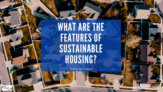 What Are The Features Of Sustainable Housing?