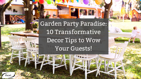 Garden Party Paradise: 10 Transformative Decor Tips to Wow Your Guests!