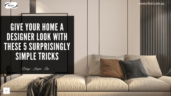 Give Your Home a Designer Look with These 5 Surprisingly Simple Tricks