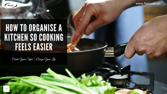How To Organise A Kitchen So Cooking Feels Easier