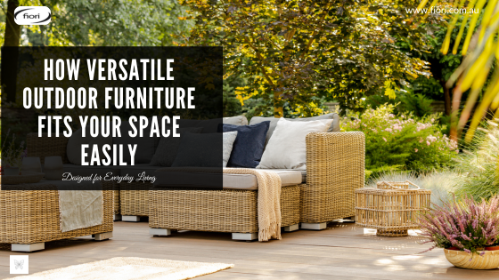 How Versatile Outdoor Furniture Fits Your Space Easily