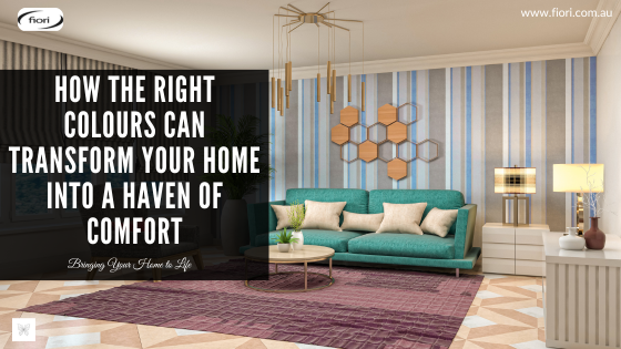 How the Right Colours Can Transform Your Home into a Haven of Comfort