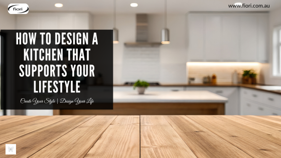 How to Design a Kitchen That Supports Your Lifestyle