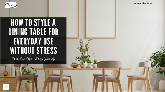 How to Style a Dining Table for Everyday Use Without Stress