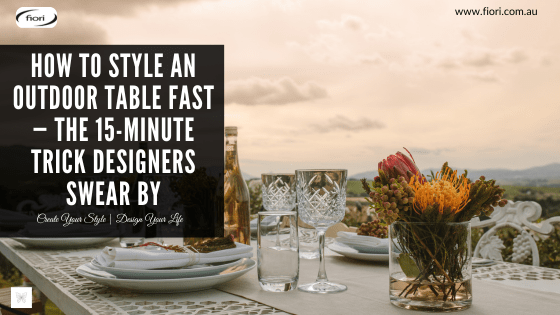 How to Style an Outdoor Table Fast — The 15-Minute Trick Designers Swear By