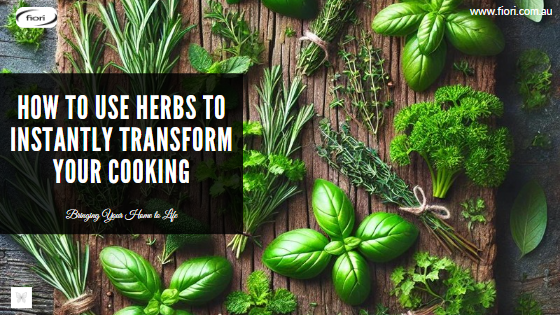 How to Use Herbs to Instantly Transform Your Cooking