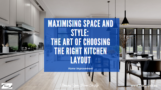 Maximising Space and Style: The Art of Choosing the Right Kitchen Layout