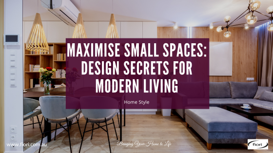 Maximise Small Spaces: Design Secrets for Modern Living