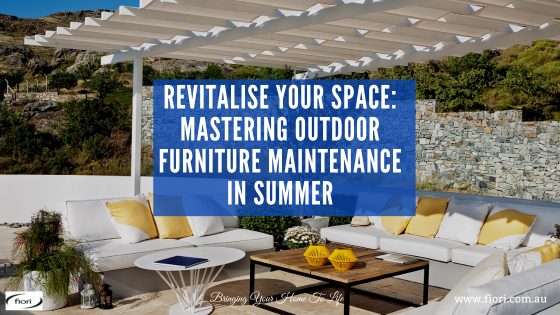 Revitalise Your Space: Mastering Outdoor Furniture Maintenance in Summer