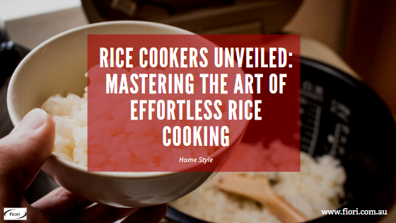 Rice Cookers Unveiled: Mastering the Art of Effortless Rice Cooking