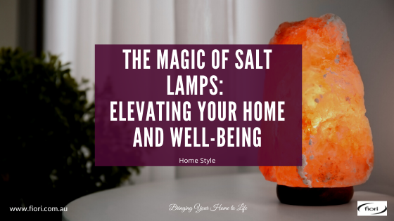 The Magic of Salt Lamps: Elevating Your Home and Well-Being