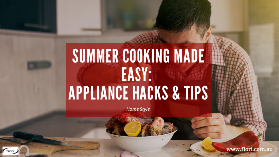 Summer Cooking Made Easy: Appliance Hacks & Tips