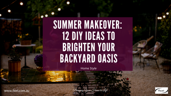 Summer Makeover: 12 DIY Ideas to Brighten Your Backyard Oasis