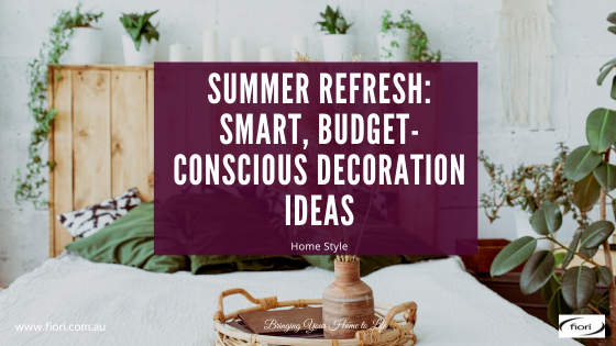 Summer Refresh: Smart, Budget-Conscious Decoration Ideas