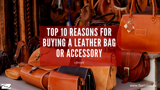 Top 10 Reasons To Choose Leather Bags and Accessories