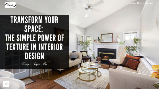 Transform Your Space: The Simple Power of Texture in Interior Design