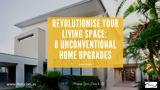 Revolutionise Your Living Space: 8 Unconventional Home Upgrades