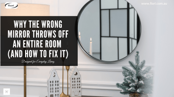 Why the Wrong Mirror Throws Off an Entire Room (and How to Fix It)