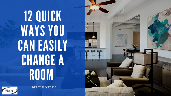 12 Quick Ways You Can Easily Change a Room