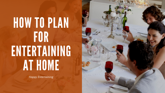 How To Plan For Entertaining At Home