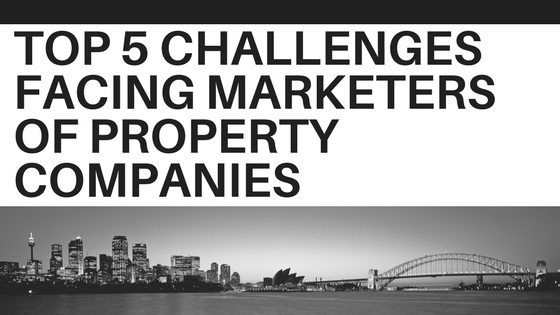 Top 5 Challenges Facing Marketers of Property Companies