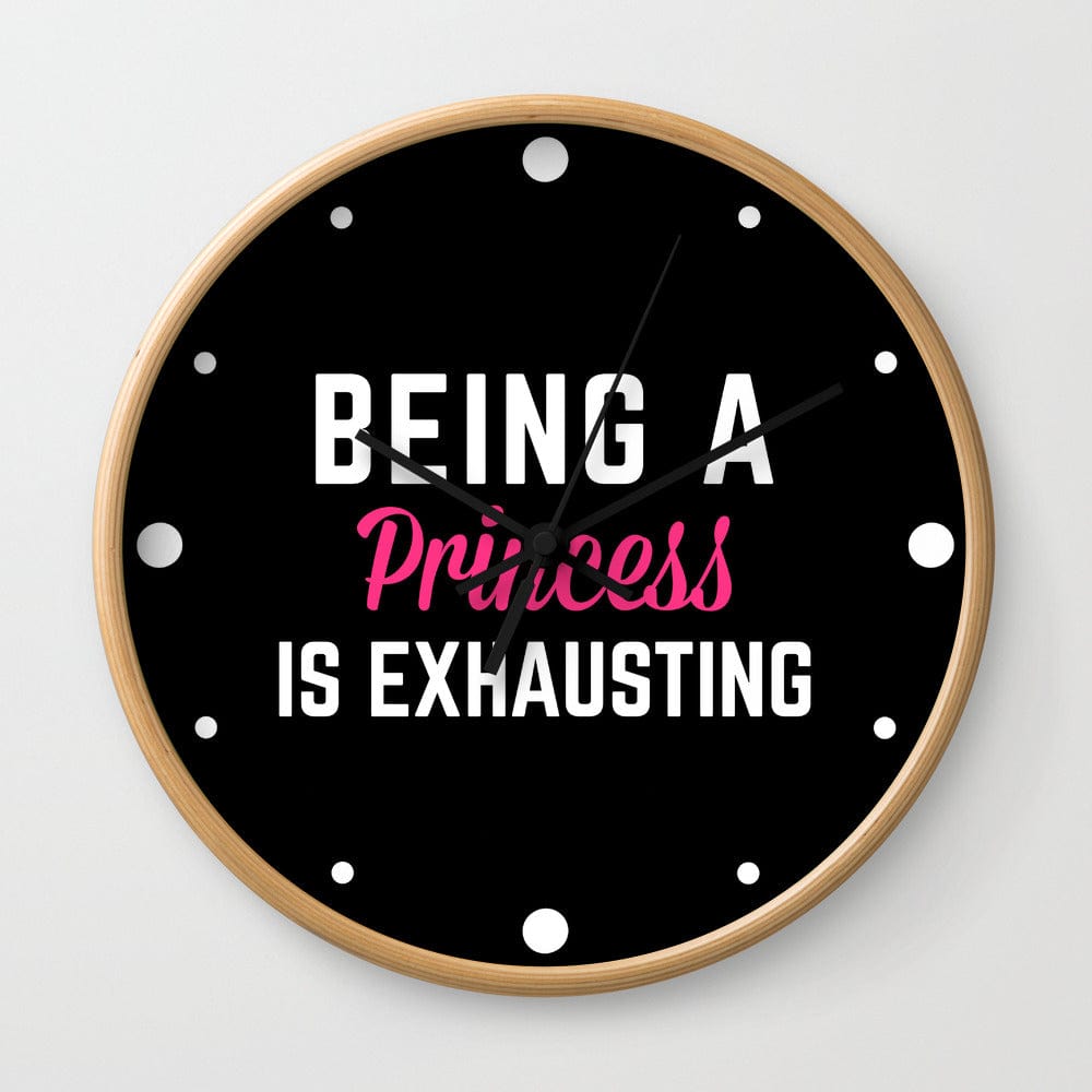 Being a Princess 2 Funny Quote Wall Clock