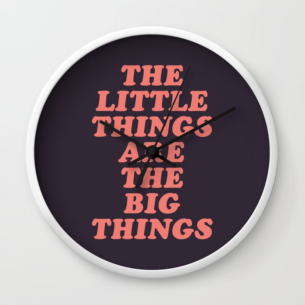 The Little Things Are the Big Things Wall Clock